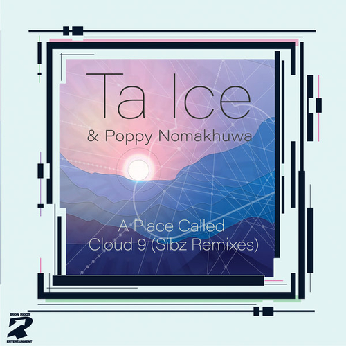Ta Ice, Poppy Nomakhuwa - A Place Called Cloud 9 (feat. Poppy Nomakhuwa) [Sibz Remixes] [IRMTI01]